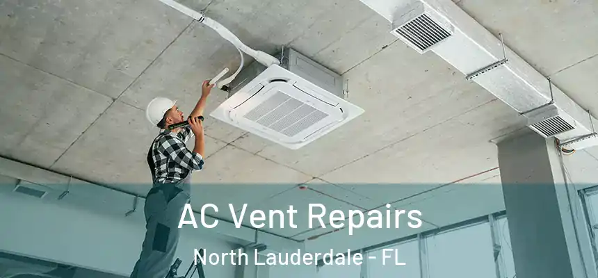 AC Vent Repairs North Lauderdale - FL