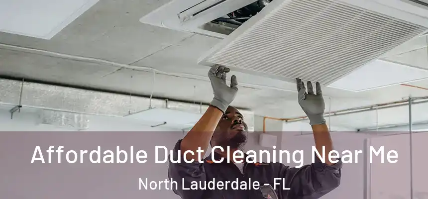 Affordable Duct Cleaning Near Me North Lauderdale - FL