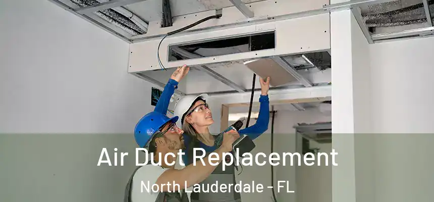 Air Duct Replacement North Lauderdale - FL