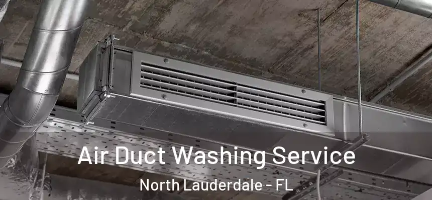 Air Duct Washing Service North Lauderdale - FL