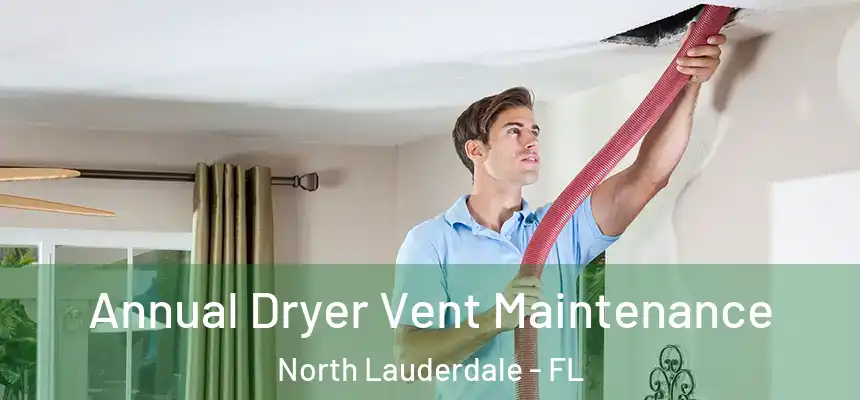 Annual Dryer Vent Maintenance North Lauderdale - FL