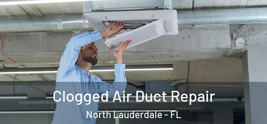 Clogged Air Duct Repair North Lauderdale - FL