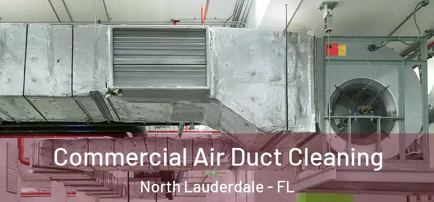 Commercial Air Duct Cleaning North Lauderdale - FL