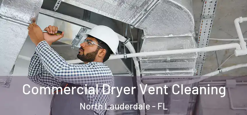 Commercial Dryer Vent Cleaning North Lauderdale - FL