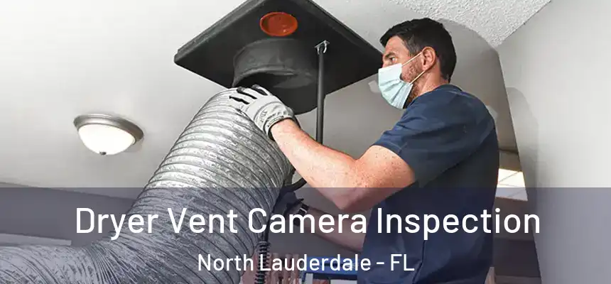 Dryer Vent Camera Inspection North Lauderdale - FL