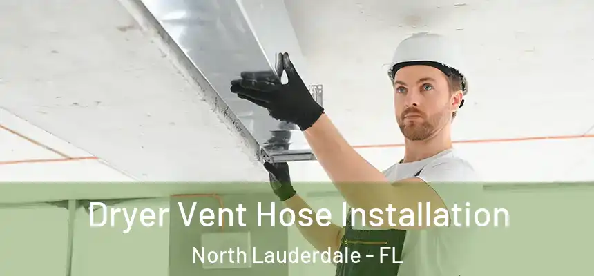 Dryer Vent Hose Installation North Lauderdale - FL
