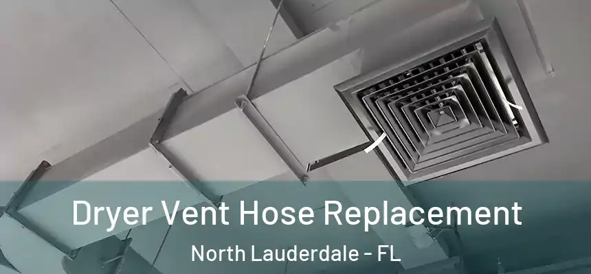 Dryer Vent Hose Replacement North Lauderdale - FL