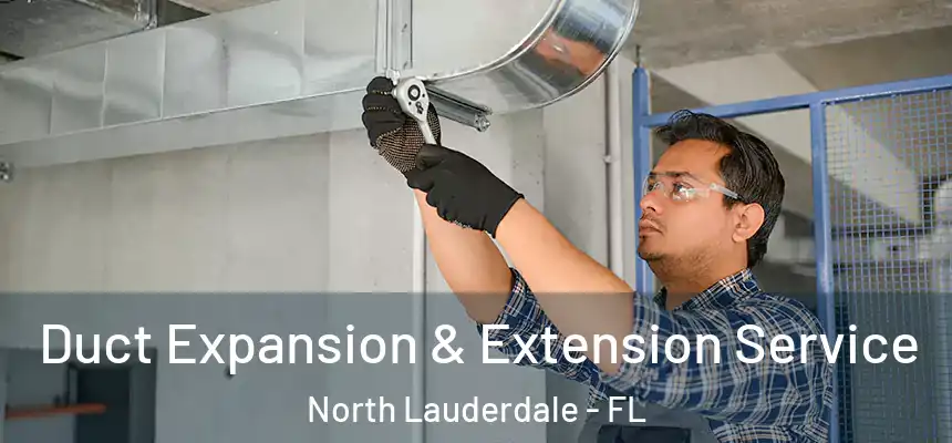 Duct Expansion & Extension Service North Lauderdale - FL
