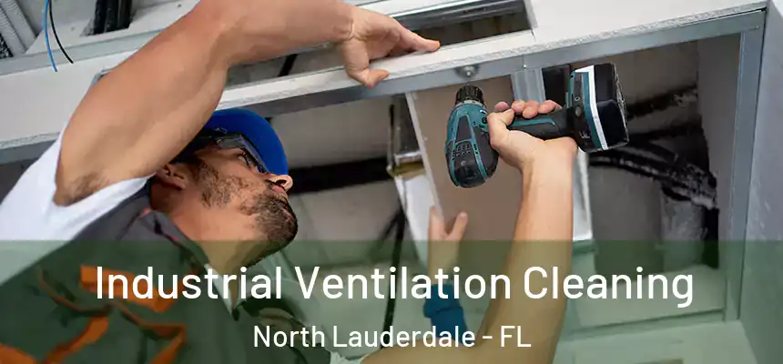 Industrial Ventilation Cleaning North Lauderdale - FL