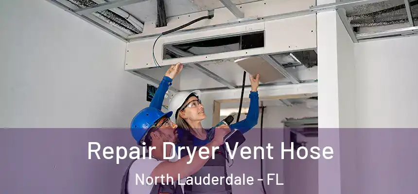 Repair Dryer Vent Hose North Lauderdale - FL