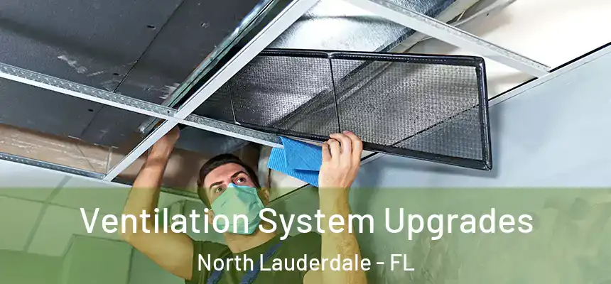 Ventilation System Upgrades North Lauderdale - FL